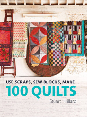 cover image of Use Scraps, Sew Blocks, Make 100 Quilts